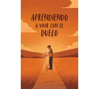 Aprendiendo a vivir con el Duelo