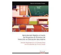 Aprendiendo Álgebra a través de Proyectos en Procesos de Inducción en Educación Secundaria: Estudio Realizado en un Contexto Real con Estudiantes de Tercer Grado