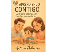 APRENDIENDO CONTIGO: Guía para acompañar a niños con autismo