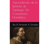 Aprendiendo de la Epístola de Santiago: Un Comentario Homilético