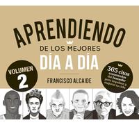 Aprendiendo de los mejores día a día 2: 365 citas comentadas del bestseller para impulsar y mejorar tu vida