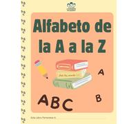 Aprendiendo el Abecedario - De la A a la Z: Libro para Colorear y Trazar Letras del Abecedario para Niños de Preescolar | Con Certificado de Finalización