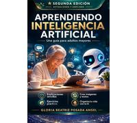 Aprendiendo Inteligencia Artificial: Guia para adultos mayores