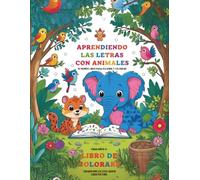 Aprendiendo Las Letras Con Animales - Mi Primer Libro Para Escribir E Colorear - Para niños 4+: ABC