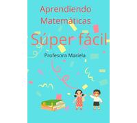 APRENDIENDO MATEMATICAS SUPER FACIL