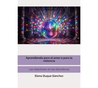 Aprendiendo para el amor o para la violencia: Las relaciones en las discotecas