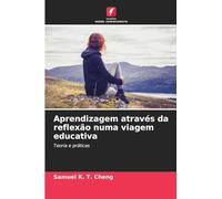 Aprendizagem através da reflexão numa viagem educativa: Teoria e práticas