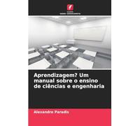 Aprendizagem? Um manual sobre o ensino de ciências e engenharia