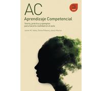 Aprendizaje competencial: Teoría, práctica y ejemplos para hacerlo realidad en el aula