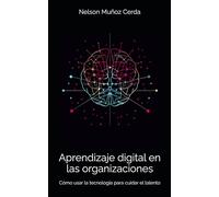 Aprendizaje digital en las organizaciones: Cómo usar la tecnología para cuidar el talento