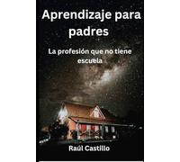 Aprendizaje para padres.: La profesión que no tiene escuela.