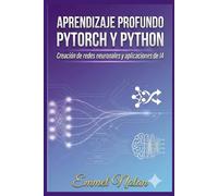 Aprendizaje profundo con PyTorch y Python: Creación de redes neuronales y aplicaciones de IA