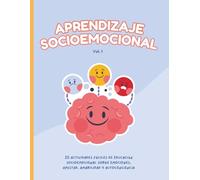 Aprendizaje Socioemocional Vol. 1: 25 Actividades Fáciles de Educación Socioemocional Sobre Emociones, Amistad, Amabilidad y Autoconciencia