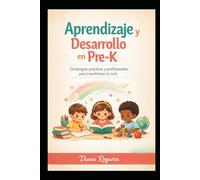 Aprendizaje y Desarrollo en Pre-K: Estrategias prácticas y profesionales para transformar tu aula