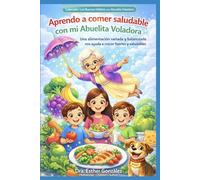 Aprendo a comer saludable con mi Abuelita Voladora: Una alimentación variada y balanceada nos ayuda a crecer fuertes y saludables.