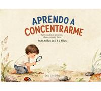Aprendo a Concentrarme: Más de 70 actividades de búsqueda visual para desarrollar la atención, la concentración y la observación en niños de 1 a 3 años