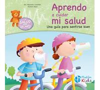 Aprendo a cuidar mi salud: Una guía para sentirse bien