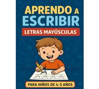 Aprendo a Escribir - Letras Mayúsculas para Niños de 4-5 Años: Libro de actividades para aprender a escribir el abecedario con diversión y práctica guiada