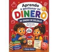 Aprendo a gestionar mi dinero: Mi dinero de bolsillo: Una historia divertida y educativa para enseñar a los niños a gestionar su dinero de bolsillo, ... financiera + quiz y páginas para colorear