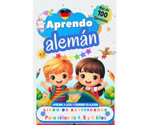 Aprendo Alemán, Libro de Actividades para Niños de 4, 5 y 6 años: Más de 100 ejercicios, Aprende a leer y escribir en Alemán