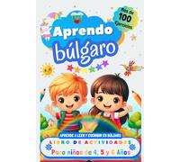 Aprendo Búlgaro, Libro de Actividades para Niños de 4, 5 y 6 años: Más de 100 ejercicios, Aprende a leer y escribir en Búlgaro