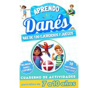 Aprendo danés : Cuaderno de actividades bilingüe para niños de 7 a 10 años: Más de 130 ejercicios y juegos, 10 historias ilustradas