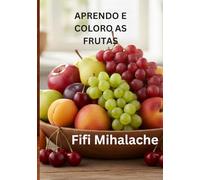 APRENDO E COLORO AS FRUTAS: para crianças de 4 a 10 anos
