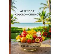 APRENDO E COLORO - CITRINOS: para crianças de 4 a 10 anos