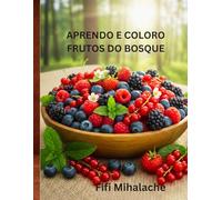 APRENDO E COLORO FRUTOS DO BOSQUE: Para crianças com idades entre 4 e 10 anos