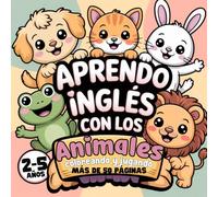 Aprendo Inglés con los Animales: Colorea y juega con actividades bilingües - aprende nuevas palabras en inglés para niños de 2 a 5 años
