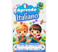 Aprendo Italiano, Libro de Actividades para Niños de 4, 5 y 6 años: Más de 100 ejercicios, Aprende a leer y escribir en Italiano