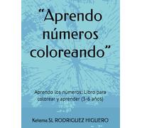 “Aprendo números coloreando”: Aprendo los números: Libro para colorear y aprender (3-6 años)