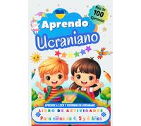 Aprendo Ucraniano, Libro de Actividades para Niños de 4, 5 y 6 años: Más de 100 ejercicios, Aprende a leer y escribir en Ucraniano