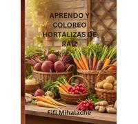APRENDO Y COLOREO HORTALIZAS DE RAÍZ: para niños de 4 a 10 años
