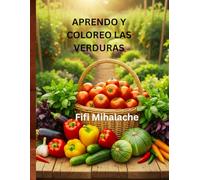 APRENDO Y COLOREO LAS VERDURAS: para niños de 4 a 10 años
