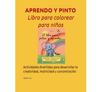 Aprendo y pinto-Libro para colorear y Aprender para niños: Actividades divertidas para desarrollar la creatividad, motricidad y concentración