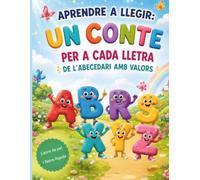 Aprendre a Llegir: Un conte per a cada lletra de l'abecedari amb valors.: Contes en lletra de Pal i lletra Lligada. Perfecte per a nens i nenes de 5 a 7 anys.