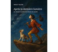 Après la dernière lumière: un chemin au-delà des choses du monde