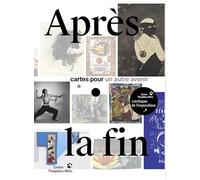 Après la fin: Cartes pour un autre avenir