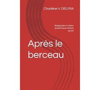 Après le berceau: Réapprendre à s'aimer quand l'amour devient parent