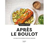 Après le boulot: 100 recettes express pour la semaine