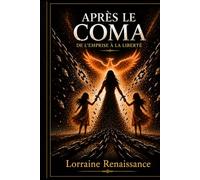 Après le coma...: de l'emprise à la liberté