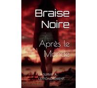 Après le Monde: La survie à l’effondrement.
