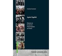 Après l'égalité: Histoire de l'avenir de l'émancipation en France