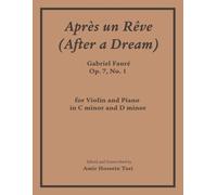 Apres Un Reve (After a Dream), Op 7, No 1: for Violin and Piano in C minor and D minor