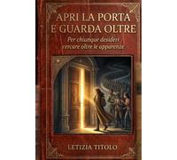 Apri la porta e guarda oltre: Per chiunque desideri cercare oltre le apparenze