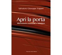 Apri la porta. Microstorie essenziali e fulminee - 2022 - Maurizi