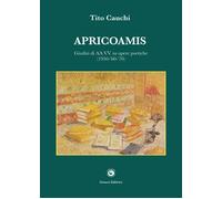 Apricoamis. Giudizi di AA.VV. su opere poetiche (1950-'60-'70). Anteprime, prime