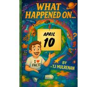 April 10: Amazing stories and brain-teasing puzzles from one unforgettable day in history - perfect for curious minds of all ages.