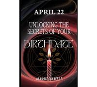 April 22: Unlocking the Secrets of Your Birthdate